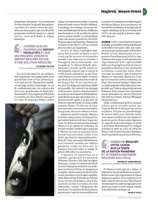 Maghreb Moyen-Orient                                         t
République islamique. Son belliqueux                   J'Aipac, des barons des médjas, de grands       à enr ichir de l'uranium à lUl faibl e degré à
Premier ministre, Benyamin Netanyahou,                 flnanciers juifs comme Sheldon Adelson,         des fins pacifiques, la reconnaissance de
a pendant des années exe rcé des pres-                 la phalange des stratèges néoconserva-          ses intérêts sécuritaires, de la légitinuté du
sions sur Obama pour que soit détruit le               tems des think tanks de droite, d'influents     régime islamique n é de la révolution de
programme nucléaire iranien et - mieux                 fonctionnaires et de nombreux autres            1979 et de son rang de puissance régio-
encore - pOUf qu'il abatte le régime                   acteurs acquis à IsraëL Le coût politique       nale maj eure.
islamique.                                             d'une telle audace pourrait êlre très élevé.
                                                       Élu pour un second mandat, Obama jouit          AUDACE. Le P5 +1 eSl si divisé qu'il est peu
                                                       toutefois d'une liberté et d'une autorité       probable qu'il améliore substantiellement
      J'ESPÈRE QUE LES                                 plus étendues qu'auparavant.                    sa dernière et uès mince oUre, qui consis-
      POURPARLERS SERONT                                   Les 20 et 21 mars, le prés idem amé-        tait à proposer quelques pièces détachées
      PRODUCTIFS ET QUE                                ricain doit se rendre en Israël, ce qu'il       d'avion si l' Iran abandonnait son pro-
DES PROGRÈS CONCRETS                                   n'avait pas fait au cours de son premier        gram me d'en richissement à 20 %, la carLe
SERONT RÉALISÉS ENVUE                                  mandat. CetLe visite sera la première à         maîtresse deson jeu. C'est la paralysie des
D'UNE SOLUTION NÉGOCIÉE.                               l'étranger de son second mandat - tout          négociations avec le P5+ 1 qui a accrédité
                            CATHERINE ASHTON,
                                                       un symbole. La Maison Blanch e aime-            l'idée que des progrès pourraientvenir de
       chef de la dlplomatre européenne, le 5 févner   rait laisser e nlendre qu 'e U annoncera
                                                                                        e              pourparlers bilatéraux entre Américains
                                                       u ne initiative majeure, que ce soit sur le     e t Irani ens, et peut-ê tre même d'un e
   Face à de tels obstacJes, Wl€ prépara-              conflit israé lo-paJes tini en ou sur J'Iran,   rencontre au sommet entre le présid en t
tion minutieuse est indispensable pour                 mais Obama ne pourra éluder certaines           Obama et l'ayatollah Kham e nei. POUf
qu e les Ëtats- Unis et l' Iran pu issent par-         questions. Il pourrait toutefois choisir de     qu'un tel sommet ait lieu et réussisse, les
venir à un accord. Obama devra mobili-                 les évoqu er lors de ses en tre ti ens pri-     États-Unis devront changer d'approche.
ser wllarge soutien domestique en cas                  vés avec les dirigeants israéliens plutôt       Le Guide suprême a fait clairementcom-
de confrontation avec les cohortes des                 qu'en public. On s'attend à un m essage         prendre que l'Iran ne négocierait pas sous
forc es pro-israéliennes en Amérique:                  en deux volets: Israël ne doit plus tarder à    la m enace d'une attaque. Des concessions
des membres du Congrès qui défendent                   accorder la souveraineté aux Palestiniens,      seront nécessaires. Et, Stlftout,l'Iran veut
les intérêts de l'Élat hébreu quoi qu'il               aussi douloureux que cela puisse être, et       être traité avec respect. Tel est le défi auquel
en cOÎlle, de puissanls lobbys comme                   devrait prendre garde à ne pas faire de         Obama fait face.
                                                       l'Iran un ennemi éternel. Ces deux conflits         Enfm, n'oublions pas qu'il n'y a jusqu'à
                                                       risqu ent d'isoler Tel -Aviv sur la scène       prése nt pas la moindre preuve que
                                                       internationale et de menacer ses intérêts       1'1 ran ait décidé de fabriquer des aImes
                                                       à long terme, sinon son existence même.         nucléaires. Il n'a pas non plus développé
                                                           Durant son premier mandat, Obama a          d e vecteur fiable pour atteindre Israël,
                                                       su résister aux pressions de Netanyahou,        concentrant ses efforts sur des nussil es de
                                                       qui voulait l'amen e r à déclarer la guerre à   moyen ne portée. Uest en outre dépourvu
                                                       J'Iran. Un demi-succès toutefois, puisque       d e capacité de seconde frappe. Comme
                                                       Obama n'a pu apaiser le bellicisme du           le président Ahmadinejad l'a souligné
                                                       Premier mlnistre israélien qu'en imposant       p endant sa visite au Caire au début de
                                                       à Téhéran un train de sanctions d'un e          févri er, l'1ran n'a pas l'intention d'attaqu er
                                                       sévérité sans précédent. Celles-ci ont          Israël. Sa position est purement défensive.
                                                       divisé par deux les exportations pétro-
                                                       lières de l'Iran, provoqué l'effondrement
                                                       de sa monnai e, entraîné une innation
                                                                                                              CESSEZ DE BRAQUER
                                                       galopante, rompu ses liens avec les                    VOTRE CANON
                                                       banques internationales et innigé de                   SUR LATEMPE
                                                       graves djfficu !tés à sa popuJation.            DE LA NATION IRANIENNE
                                                           La qu es tion clé aujourd'hui es t la       ET JE VIENDRAI MOI-MÈME
                                                       suivante: quelles sont les intentions           NÉGOCIER AVEC VOUS.
                                                       d'Obama? Cherche-t-illachute du régime                                MAHMOUD AHMADINEJAD,
                                                       islamique, comme Je souhaiterait Israël,        président de la République Islam!que d'Iran, le 10 févner
                                                       ou veut-il simplement limiter ses ambi-
                                                       tions nucl éaires? S'i 1 vise le changement        Si Obama voulait agir avec audace et
                                                       derégime, alors les sanctions devront être      inspiration, il pourrait désamorcerun pro-
                                                       encore alourdies et prolongées indéfini-        blèm e tenace qui empoisonne la région
                                                       ment. Mais sUe but d'Obama est d'obtenir        d epuis des années. Il est temps pOlU les
                                                       un accord avec les Iraniens, alors il doi t     États-Unis de faire revenir l'Iran dans la
                                                       au moins accéder à certaines de leurs           communauté des nations régionales et de
                                                       demandes, comme l'allègement des                mettre lm terme à lfellle-quatre années
                                                       sanctions, l'acceptation du droit iranien,      d' hostilité ininterrompue. •
                                                       garanti par le traité de non-prolifération,                                          PATRICK SEALE


JEJ NE AFR IQUE                                                                                                               N' 2719. DU 17 A U 23 FËYRlf R 2013
 