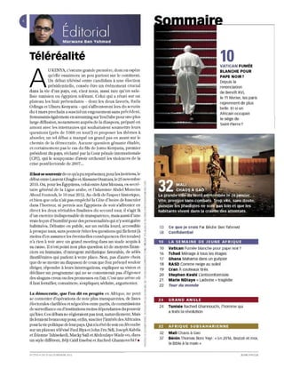 Téléréalité                                                                                                 10
                                                                                                            VATICAN FUMÉE
               u KENYA, c'est une grande première, dont on espère

A
                                                                                                            BLANCHE POUR
           qu 'elle essaim era W1 peu partout sur Je continent.                                             PAPE NOIR?
           Un débat télévisé entre candidats à une élection
           présidentielle, censée être un événement crucial                                                 renonciation
dans la vie d'un pays, est, chez nous, aussi rare qu'un sala-                                               de Benoît XVI,
fisle llmisien ou égyptien tolérant. Celui qui a rélln i su r UIl                                           le 11 féVrier, les paris
plateau les huit prétendants - dont les deux favoris, Raila                                                 reprennent de plus
Odinga el Uhuru Kenyatta - qui s'affronteront lors du scrutin                                               belle. Et si un
d1l4 mars prochain a suscité un engouemelll sans précédent.                                                 Africain occupait
Reuansmis également enslreaming SlU YOllTube pour Wl e plus                                                 le Siège de
large dHfusion, nOLammemauprès de la diaspora] préparé en                                                   Saint-Pierre?
amont avec les internautes qui souhailaient soumettre leurs
questions (près de 5000 en Loutt) et proposer les th èmes à
aborder, un tel débat a marqué un grand pas en avant sur le
chemin de la démocratie. Aucune question gênante éludée,
et certainement pas le cas du fils de Tomo Kenyatta, premier
président du pays, réclamé par la Cour pénale internationale
(CPI), qui le soupçonne d'avoir orchestré les violences de la
crise postélec torale de 2007 ...

fi faut se souvenir de ce qu'a pu représenter, pour les Ivoiriens, le
débat entre Laurent Gbagbo et Alassane Ouatlara, le 25 novemb re
2010. Ou] pour les Égyp tiens, celui enlre Amr Moussa] ex-secré-
Lai re général de la Ligue arabe, e Ll'islamiste Abdel Moneim
Aboul Foutouh, le 10 mai 2012. Au -delà de l'aspect historique,
et bien qu e cela n'ait pas empêché la Côte d'Ivoire de bascllJ er
dans l' horreur, rli permis aIL'( Égyptiens de voir s'affronter en
direc t les deux véritables finalistes du second Laur, il s'agit là
d'un exercicelndispensable de transparence, mais aussi d'une
vraie leço n d'humilité pour des personnalitésqllj n'y sont guère
habituées. Débattre en public, sur un média lourd, accessible           03   Ce que je crois Par Bécttrr Bert Yatrrned
à presque tous, sans pouvoir éviter les questions qui fâchent (à        08   Confidentiel
moÎlls d'en assumer les évenrueUes conséquences électorales)
n 'a rien à voir avec un grand meeting dans un stade acquis à           10   LA SEMAINE DE JEUNE AFRIQUE
sa cause. Il n 'est point non plus question ici de moyens finan-        10   Vatican FUI née blanche pour pape nOir?
ciers ou humains, d'entregent médiatique favorable, de zélés            16   Tchad Ménage à tous les étages
thuriféraires qui parlent à votre place. Non, pas d'autre choix         17   Ghana Mahama dans un guêpier
que de se mettre au diapason de ceux que J'on prétend vouloir           18   RASD Comme neige au soleil
diriger, répondre à leurs interrogations, expliquer sa vision et        19   Cran A couteaux tirés
décliner un programme qui ne se contenterait pas d'égrener
                                                                        20   Stephen Keshi L:antlconformlste
des slogans creux ou des promesses en l'air. C'est une arèn e où        21   Marie NDiaye « Ladivine » tragédie
il fam ferrailler, convaincre] s'expliquer, séduire] argumerller.
                                                                        22   Tour du monde
La démocratie, que l'on dit en progrès en Afrique, ne peut
se contenter d'opérations de vote plus transparentes, de listes         24   GRAND ANGLE
é lectoral es clarifiées et négociées entre partis, de commissions
                                                                        24   Tunisie Rached Ghannouchl, l'homme qUI
de surveillance ou d'institutiol1smoins dépendantes du pouvoir
                                                                             a trahi la révolution
qu'hier. Ces débats ne régleraient pas tout, nauuellement. Mais
ils feraient beaucoup pOlU, enfin, susciter l'intérêt des Africains
pOlU la vie politique de lelu pays. Qui n'a rêvé de voir en découdre    32   AFRIQUE SUBSAHARIENNE
SlIrtm plateau télévisé Paul Biya et John Fm Ndi, Joseph Kabila
et Étienne Tshisekedi, Macky SaU et Abdoulaye Wade ou, dans             32   Mali Chaos à Gao
                                                                        37   Bénin Thomas Boni Yayi : ({ I:::n 2016, Bozizé et moi,
un style différenl, Béji Caïd Essebsi et Rached Ghannouchi? •
                                                                             la Bible à la main»

N' 2719 ' DU 17 A U 23 FËVRIE R 201 3                                                                                    JEUNE A FRiq UE
 