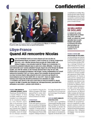 _ _ _ _ _ _ _COnfidentiel_
                                                                                                                considérab le rnentaU    égé. Biya,
                                                                                                                do nt la dern ière visite remonte
                                                                                                                à!a béatification de ]ean -Paul Il,
                                                                                                                en mai 2011, va devoir attendre
                                                                                                                l'élection d'lm nouveau pape
                                                                                                                pour se rendre à Rome.

                                                                                                                LE CHIFFRE

                                                                                                                30 MILLIARDS
                                                                                                                DE DOLLARS
                                                                                                                Le montant des achats
                                                                                                                de médicaments en Afrique
                                                                                                                d'ici à 2016, selon IMS
                                                                                                                Health, un cabinet de conseil
                                                                                                                spécialisé dans la santé.
                                                                                                                Pendant cette période,
Â. Au ZEIDAN, LE CHEF DU GOUVERNEMENT LIBYEN sur le perron de l'Élysée, le 13 février.                          la croissance du secteur
Il avait la veille reçu Sarkozy dans un grand hôtel parisien.                                                   pharmaceutique sur
                                                                                                                le continent devrait
                                                                                                                avoisiner 10,6 %.
Libye-France
Quand Ali rencontre Nicolas                                                                                     FRANCE-TUNISIE LES
                                                                                                                HÉSITATIONS DE HOLLANDE
                                                                                                                La crise politique que traverse
         OUR SA PREMIÈRE VISITE en France depuis qu'il est à la tête du


P
                                                                                                                la Tunisie inquiète au plus haut
         gouvernement libyen, Ali zeidan a, dans la soirêe du 12 février, longuement                            point François Hollande, qlÛ,
         reçu son «ami » Nicolas sarkozy dans sa suite de l'hôtel Sofitel, rue                                  sous la p ressio n du Quai d'O r-
         Boissy-d'Anglas, à cinq minutes à pied de l'Élysée (où, le lendemain, il a                             say, a envisagé d'a nnul er sa
rencontré le président Hollande dans le cadre de la visite officielle). C'est lui qui                           visite à Tunis] les 13 e l1 4 mai,
avait demandé à voir l'ancien président français, lequel est arrivé flanqué de Michel                           pour ne pas do nn e rl ' impres-
Gaudin, son chef de cabinet, et de l'écrivain Bernard-Henri Lévy. De son côté,                                  sio n de cauLio nn er Wl pouvo ir
Zeidan était aocompagné de Mansour Saif al-Nasr. l'ancien ambassadeur du Conseil                                de plus en plus décrié. Il s'est
                                                                                                                fin alem e nt montré sensible
national de transition (CNT) en France, aujourd'hui conseiller du gouvernement.
                                                                                                                aux argum ents d'Ade! Fekih,
Les deux hommes étaient déjà présents lors de la rencontre qui aboutit à la
                                                                                                                l'am bassad eu r de Tuni sie à
reconnaissance par la France dudit CNT, en mars 2011 . Dans un anglais moyen,                                   Paris, qui lu i a expliqué qu·i!
sarkozy s'est enquis des dernières évolutions de la situation en Libye.                                         était impo rta nt que la France
« Il considère avec fierté le rôle qu'il a joué dans la chute de Kaddafi et, depuis                             m anUeste son sou tien à une
la guerre du Mali, s'inquiète des critiques qui, rétrospectivement, pourraient étre                             po pula tion inquiè te, quitte
adressées à son action », précise notre témoin . •                                                              à prend re ses d istances avec
                                                                                                                les respo nsabl es po liti ques.
                                                                                                                La visite a don c été mainte-
FRANCE UNE NOUVELLE                   e l au mini stè re fra nça is de s    le Congo-BrazJ'..3ville où il est   nu e. Après les dé cla ra ti o ns
« MADAME AFRIQUE» AU PS               AIrai res étrangères. EU e d i rige   attendu les 29 el 30 ma rs pa r     emb arrassantes de Ma nu e l
Depuis que Th omas Me lo n io         au jourd'hui le ce nlre Asie-         son ho mo logue DenisSassou         Valls, le mi rustre de l'Intérieur,
a re jo int I·É lys é e, le Pa rti    Pacifjqu e - Afriqu e - Moye n-       Nguesso.                            qui avait déno ncé le;,;: fascis me
socialiste n'avait pas encore         Ori ent à Sciences-Po Pa ris.                                             is lam is te ,} ap rès J'assassinat
rem pl ac é so n res p o nsab le                                            VATICAN VISITE ANNULtE              de Cho kri Belaïd, le président
d e la commissio n Afri qu e.         CHINAFRIQUE                           POUR PAUL BIYA                      a par a iJI ew's de mandé aux
Ce s e ra bi e nt ô t c h os e        XI JINPING VOYAGE                     La visi te q u e le prés id e n t   me mbre s de so n go uve rn e-
faite en la personne d'un e           Trois m ois après son acces-          cam erounais Paul Biya devait       m ent de m anifester la plus
femme : Ca pucin e Ed oll,            sion au pouvoir, Xi Jinping,          faire au Va tican le 28 février     gra nd e pruden ce d an s le s
37 ans, fille de coop érant,          le nouveau président chinois,         a été annulée. La vacance du        pro pos qu' ils pourron t ê tre
qui a grandi entre l'Algérie,         s'ap prê te à entreprendre sa         siège apos tolique n e co m-        amenés à tenir sur la transition
la Maurita nie, le Sénégal el         première tournée africaine.           m ence certes que le 1el m ars,     tunisienne. Des (~ élém ent s
la Za mbie] avant de lravail-         DeuxéLapes sont d'ores et déjà        m ais depuis sa ren on ciation,     de lan gage ,) leur ont m êm e
1er à la Banque m ondiale             acq uises: l'Afri que du Sud] e t     l'agenda de Benoit XVI a été        été fournis.

N' 27 19 . CU 17 AU 23 FÉVRIER 2013
            o                                                                                                                          JEU NE AFR IQU E
 