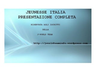 JEUNESSE GLOBAL ITALIA - PRESENTAZIONE COMPLETA 