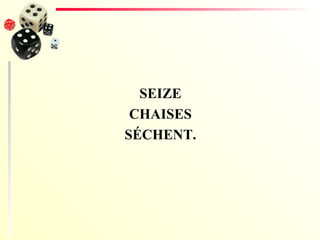 SEIZE CHAISES S É CHENT. 