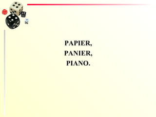 PAPIER, PANIER, PIANO. 
