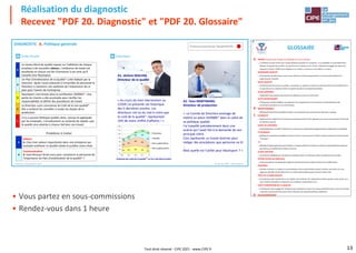 13
• Vous partez en sous-commissions
• Rendez-vous dans 1 heure
Réalisation du diagnostic
Recevez "PDF 20. Diagnostic" et "PDF 20. Glossaire"
Premium, la qualité en jeu® Un jeu du CIPE – www.cipe.fr –
Premium, la qualité en jeu® : licence n 156 / ENISE chap. 2
Grille d'audit

DIAGNOSTIC A. Politique générale
Interviews

5
Le niveau élevé de qualité repose sur l'adhésion de chaque
employé à de nouvelles valeurs. L'ambiance de travail est
excellente et chacun est fier d'annoncer à ses amis qu'il
travaille chez Nautisport.
4
Un Plan d'Amélioration de la Qualité* a été élaboré par la
Direction. Après l'avoir présenté à l'ensemble du personnel le
Directeur a convaincu son auditoire de l'importance de ce
plan pour l'avenir de l'entreprise.
3
Nautisport s'est lancée dans la certification ISO9001*. Une
partie du chemin a été accomplie pour clarifier les
responsabilités et définir des procédures de travail.
2
La Direction a pris conscience du Coût de la non-qualité*.
Elle a renforcé les contrôles à toutes les étapes de la
production.
1
Il n'y a aucune Politique qualité claire, connue et appliquée
par les employés. L'encadrement se contente de répéter que
la qualité sera atteinte si chacun fait bien son travail.
Problème à traiter
5
Valeurs
5. Citez trois valeurs importantes dans une entreprise qui
souhaite améliorer la Qualité totale et justifiez votre choix.
4
Communication
4. Quel discours feriez-vous pour convaincre le personnel de
l'importance du Plan d'amélioration de la qualité* ?
A2. Yvon MARTINAND,
Directeur de production
« Le Comité de Direction envisage de
mettre en place ISO9000* dans le cadre de
sa politique qualité.
J'ai travaillé précédemment dans une
aciérie qui l'avait fait à la demande de son
principal client.
Cela représente un travail énorme pour
rédiger des procédures que personne ne lit
…
Mais quelle est l'utilité pour Nautisport ? »
Évolution des coûts de la qualité* sur les 5 dernières années
3% 4% 4% 4%
2%
3%
4%
5%
5%
3%
1%
1%
2% 3%
5%
1%
1%
1%
1%
1%
0%
2%
4%
6%
8%
10%
12%
14%
N-4 N-3 N-2 N-1 N
Prévention
Contrôle
Non-qualitéinterne
Non-qualitéexterne
Processus présenté par l'équipe ROUGE :
A1. Jérôme MACHIN,
Directeur de la qualité
« Au cours de mon intervention au
CODIR j'ai présenté cet historique
des 5 dernières années. Les
directeurs ont eu du mal à croire que
le coût de la qualité* représentait
10% de notre chiffre d'affaires ! »
GLOSSAIRE
Premium, la qualité en jeu® : licence n 129 / INSSET
AMDEC (Analyse des Modes de Défaillance Et de Criticité)
– La méthode consiste à évaluer pour chaque défaillance possible d'un composant : 1) sa probabilité, 2) sa possibilité d'être
détectée, 3) la gravité de ses effets. Le produit de ces trois facteurs est la criticité. L'objectifest d'engager des actions qui
réduisent la criticité. L'AMDEC peut s'appliquer à un produit, un processus, un procédé ou un moyen.
ASSURANCE QUALITÉ
– Ensemble des activités mises en œuvre pour donner la confiance appropriée en ce qu'une entité satisfera aux
exigences pour la qualité.
AUDIT QUALITÉ
– Activité pouvant concerner un produit, un processus, un système ou même une personne dans le but de déterminer si
les opérations et les résultats relatifs à la qualité respectent les dispositions établies.
AUTO-CONTRÔLE
– Organisation dans laquellecelui qui fait une opération en assure la conformité.
AUTO-MAINTENANCE
– Politiquequi consiste à déléguer aux opérateurs d’un équipement le soin d’assurer certaines opérations de
maintenance préventive ou corrective simples.
BRAINSTORMING
– Méthode de résolution de problèmes basée sur la production sans contrainte des idées par un groupe.
CAPABILITÉ
– Rapport entre la dispersion d'un processus (mesurée par 6 fois l'écart-type dans le cas d'une loi normale) et l'intervalle
de tolérance autorisé.
CARTE DE CONTRÔLE
– Dispositif destiné à contrôler l'évolution d'un processus en représentant graphiquementla régularitéet la variabilité.
5 POURQUOI
– Méthode de résolution de problèmes visant à trouver la cause racine d'un effet en posant cinq fois de suite la question
"Pourquoi ?".
5 S
– Méthode d'origine japonaise visant à obtenir un espace ordonné et propre en confiant la responsabilitédu projet aux
personnes qui travaillentdans l'espace concerné.
CLIENT MYSTÈRE
– Une personne déléguée par l'entreprise se présente comme un client pour tester la qualité du service rendu.
CODIR (COmité de DIRection)
– Instance de décision composée des dirigeants représentant les principalesfonctions d'un établissement.
CONTRÔLE
– Activités consistant à comparer les caractéristiques d'une entité (matière, produit, machine, personnes, etc.) aux
exigences spécifiées afin de déterminer si la conformitéest obtenue pour chacune d'entre elles.
COÛT DE LA NON-QUALITÉ
– Ensemble des coûts résultant de la non-qualité, soit à l'intérieur de l'organisation(matière perdue, temps perdu, etc.),
soit à l'extérieur (produits à rembourser ou à remplacer, clients perdus, etc.).
COÛT D'OBTENTION DE LA QUALITÉ
– Ensemble des coûts engagés par l'entreprise pour atteindre et assurer les niveaux de qualité requis. C'est la somme des
coûts de la non-qualitéet des coûts visant à réduire la non-qualité (contrôles, prévention).
DÉCLOISONNEMENT
– Action visant à faciliter la coopération entre des services qui ont tendance à s'isoler les uns des autres.
DÉMARCHE PROCESSUS
– Démarche dans laquelle on cherche à améliorer les performances d'un processus sans tenir compte des limites
hiérarchiquesou organisationnellesde l'entreprise.
DÉVELOPPEMENT DURABLE
– Un développementqui répond aux besoins des générations présentes sans compromettreceux des générations
futures (Rapport Bruntland,1987).
DIAGRAMME CAUSES EFFET
– Méthode de résolution de problèmes dans laquelleon cherche toutes les causes possibles d'un effet en les classant
selon leur nature (classes souvent utilisées : Main d'œuvre, Moyens, Méthodes, Matières, Milieu).
DIAGRAMME DE PARETO
– Graphique de répartitiond'un ensemble selon un critère donné, avec un tri des classes de gauche à droite selon leur
importance.
DISPERSION
– Mesure conventionnellecaractérisant un ensemble d'éléments mesurables. Elle peut se faire de plusieurs façons : par
exemple « x fois l'écart-type », ou « la différenceentre l'élément le plus grand et l'élément le plus petit ».
DMAICS
A
B
C
D
Tout droit réservé - CIPE 2021 - www.CIPE.fr
 