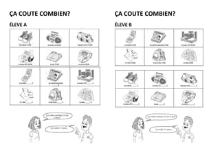 ÇA COUTE COMBIEN?
ÉLEVE A
ÇA COUTE COMBIEN?
ÉLEVE B