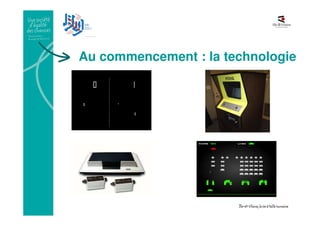 Au commencement : la technologie
 