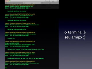 o terminal é
seu amigo :)
 