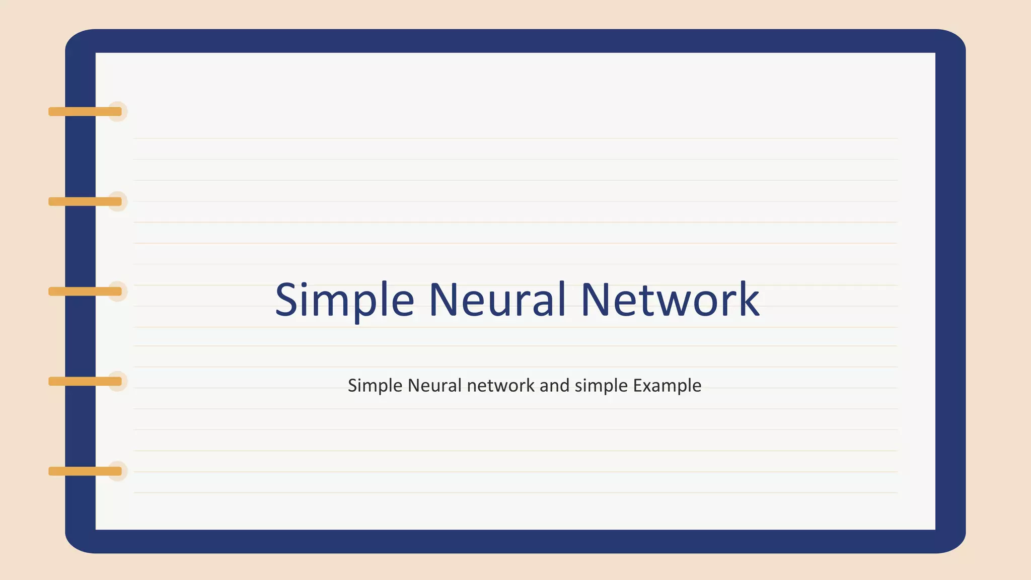 Simple Neural Network
Simple Neural network and simple Example
 