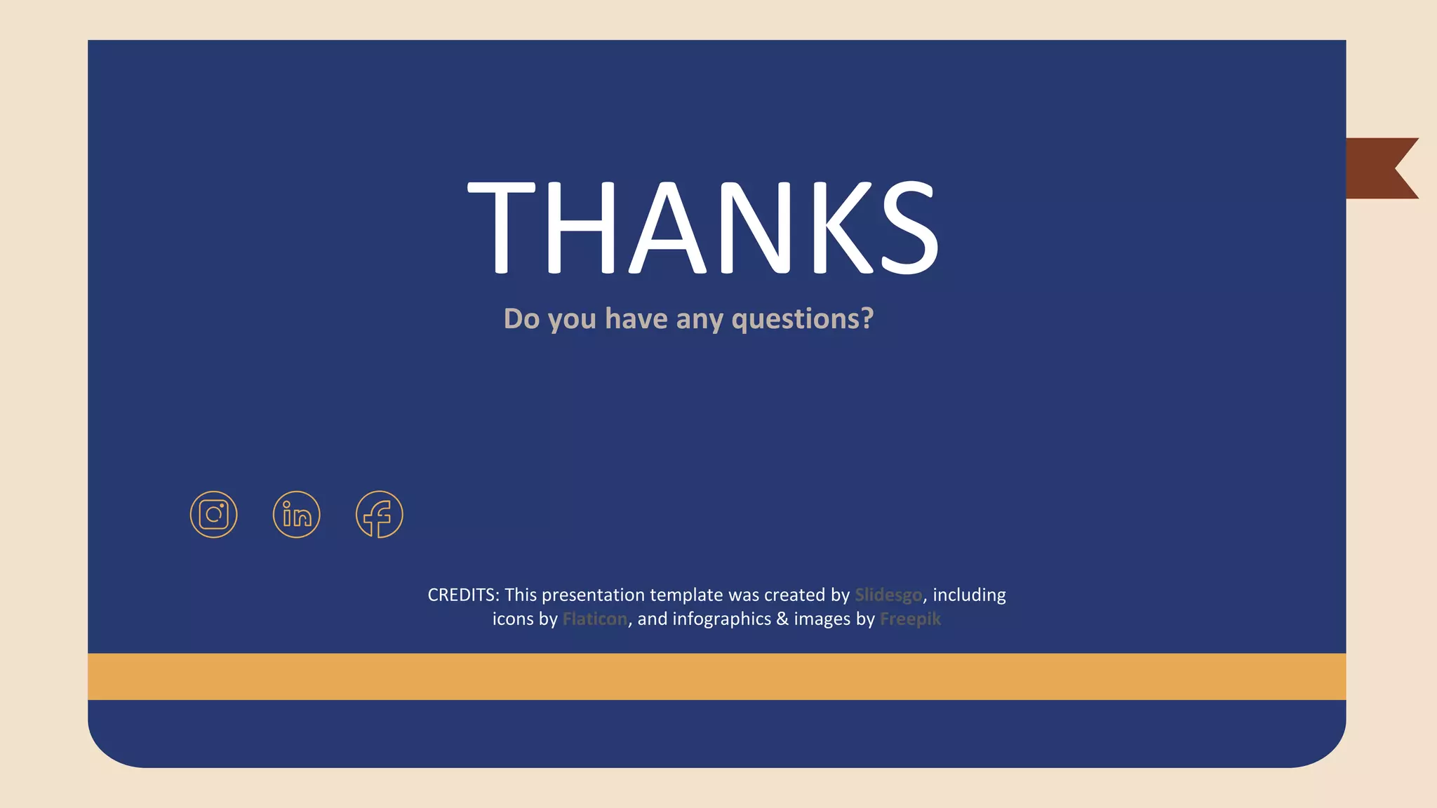 CREDITS: This presentation template was created by Slidesgo, including
icons by Flaticon, and infographics & images by Freepik
THANKS
Do you have any questions?
Please keep this slide for attribution
 