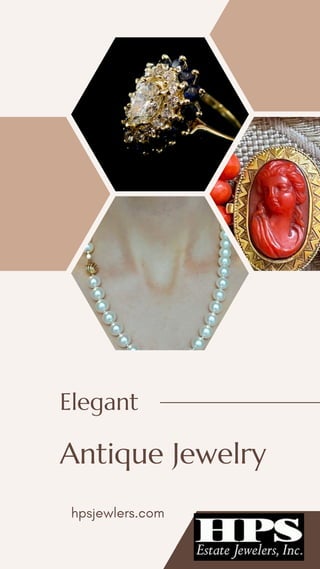 Elegant
Antique Jewelry
hpsjewlers.com
 
