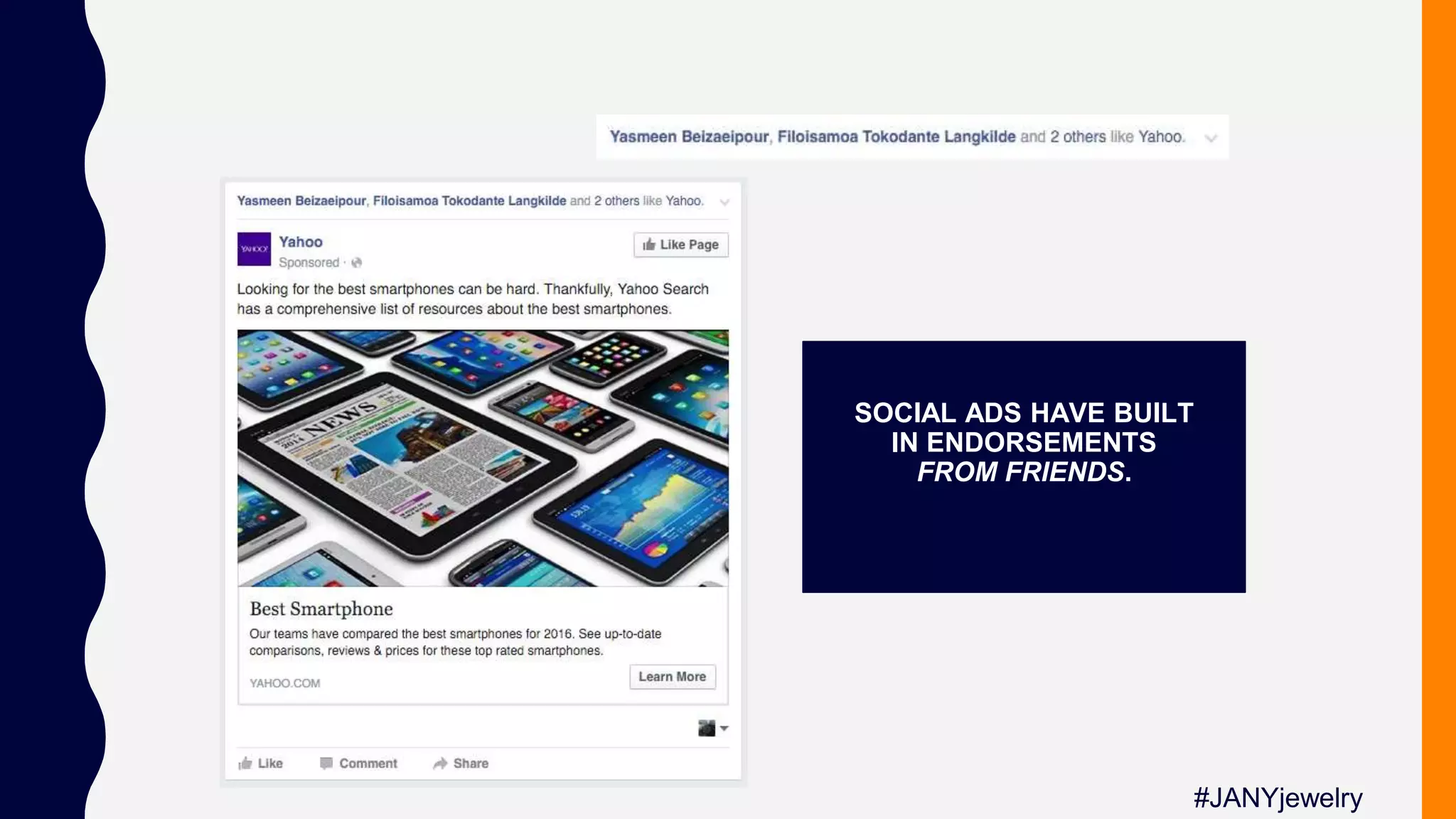 SOCIAL ADS HAVE BUILT
IN ENDORSEMENTS
FROM FRIENDS.
#JANYjewelry
 