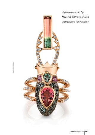 Jewellery Historian 145
PhotocourtesyofDANIELAVILLEGAS
©DIANIELAVILLEGAS A gorgeous ring by
Daniela Villegas with a
watermelon tourmaline
 