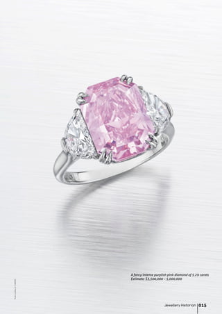 Jewellery Historian 015
PhotocourtesyofCHRISTIE'S
A fancy intense purplish pink diamond of 5.29 carats
Estimate: $3,500,000 – 5,000,000
 