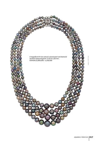 A magnificent & rare natural colored pearl and diamond
necklace measuring from 12.65 to 4.90 mm ;
Estimate:$3,800,000 – 4,500,000
PhotocourtesyofCHRISTIE'S
Jewellery Historian 017
 