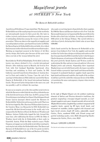 Magnificent jewels
The Baron de Rothschild necklace
Jewellery Historian038
Aprofileina1932editionof Voguestatedthat,‘TheBaronnede
Rothschildisoneofthesmallgroupofwomenintheworldwho
are internationally known for their great chic. Her taste in
clothes,injewels,andinhousesisfaultless,andsheisaperson
of outstanding distinction among the women of the present
generation.’Whenoneobservesthemagnificentsapphireand
emeraldpendantnecklace,purchasedfromCartierin1924by
theBaronEugènedeRothschildforhisnewbride,itisevident
thatiswasonceinthecollectionofaworldrenownedtastemaker.
Marking an important moment in the history of Art Deco
jewelry design, this Cartier piece becomes all the more iconic
when you look at the woman behind the jewel.
BornCatherineWolffinPhiladelphia,‘PrettyKitty’asshewas
known was always destined to live a lavish international
lifestyle. After studying music in Munich, she lived in New
York with first husband Dandridge Sportswood, often
traveling and socializing in Paris and London. In 1911
Catherine married Count Erwin Schoenborn of Austria; they
met in Paris and resided in Vienna. Upon the end of her
marriagetoSchoenbornin1924,CatherinemarriedtheBaron
Eugène de Rothschild, of the famed international banking
family.ThepresentCartierdesigndatestothesameyear,and
was possibly a gift to celebrate the marriage.
Itcomesasnosurprise,giventhecitiesandthesocialcirclesin
whichtheBaronessresided,thatshewasoftencelebratedasone
of the best dressed women of the time. In 1937 a group of elite
FrenchdesignersincludingCocoChanel,ElsaSchiaparelliand
Jeanne Lanvin (amongst others) named the Baroness de
Rothschildthe5thbestdressedwomanintheworld.Thatyear
thelistwastoppedbyMrs.HarrisonWilliams(laterknownas
the Countess Mona von Bismarck). In 1938, Rothschild was
named the 4th best dressed woman in the world, only to be
surpassedbytheDuchessofKent,theDuchessofWindsorand
Madame Antenor Patiño (who topped the list). Around this
same time, after abdicating the throne in 1936, the Duke of
Windsor stayed with the de Rothschilds at their castle in
Enzesfeld, Austria. While the Duke waited to marry Wallis
Simpson,newspapersacrosstheglobewentwildaccountingfor
eachstephetookwithintheRothschildestate.TheBaronand
Baroness de Rothschild were one of the few guests invited to
attendthe1937weddingoftheDukeandDuchessofWindsor,
who made several trips back to Enzesfeld after their nuptials.
By 1940 the Baron and Baroness had moved to New York; the
BaronmadehisjourneyinAugustandtheBaronessfollowedin
OctoberafterabriefstayinLisbon.AccordingtoanOctober6,
1940 article in the Chicago Tribune, ‘She carried with her a
collection of jewels, declaring their listed value at more than
$100,000.’
Likely hand carried by the Baroness de Rothschild on her
journey from Lisbon to New York, the sapphire and emerald
necklacebyCartierhasadesignasstrikingandmodernasthe
dayitwaspurchasedin1924.CreatedbyCartier’schiefdesigner
CharlesJacqueau,afrontrunneroftheboldArtDecoaesthetic,
this jewel perfectly blends Eastern and Western motifs by
modernizing the blue and green ‘peacock patterns’ often seen
Mughal jewels and artwork. Suspending three important
Mughalstonescarvedwithfloralmotifs,thelargeremeraldis
framed within a geometric lapis lazuli and diamond border.
Composed of graduated Kashmir sapphire beads spaced by
lapis lazuli and diamond rondelles, the length of the necklace
wouldhaveperfectlysuitedthecolumnardressesofthe1920s,
yetmaintainsthesamecontemporaryelegancewhenwornin
the present day.
In the style of Mughal Empire art, the necklace combining
elements of Indian and Persian decorative traditions, the
pendant suspending a hexagon-shaped emerald, an oval-
shapedsapphireandapear-shapedemerald,allcarvedwith
Mughalfloralmotifs,completedbyanecklacecomposedof41
sapphire beads, spaced by 80 lapis lazuli beads and
diamond-set rondelles, further applied with diamond and
lapis lazuli accents, length 29 inches, adjustable, signed
Cartier, Paris, numbered 0310, with French assay and
partial workshop marks; circa 1924. Designed by Charles
Jacqueau for Cartier, Paris, circa 1924
Estimate $1,800,000-2,200,000
Text from the sale catalogue and reproduced with permission of Sotheby's
at SOTHEBY'S New York
 