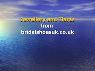 Jewellery and Tiaras from  bridalshoesuk.co.uk 