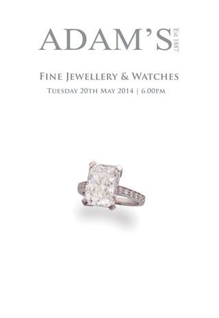 Est1887
Fine Jewellery & Watches
Tuesday 20th May 2014 | 6.00pm
 