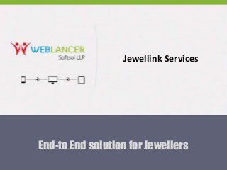 Jewellink Services




End-to End solution for Jewellers
 