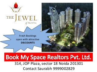 314, JOP Plaza, sector 18 Noida 201301
Contact Saurabh 9999002829
Fresh Bookings
open with attractive
DISCOUNTS
 