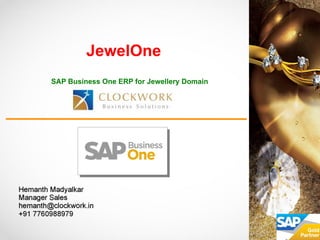 JewelOne
SAP Business One ERP for Jewellery Domain
 