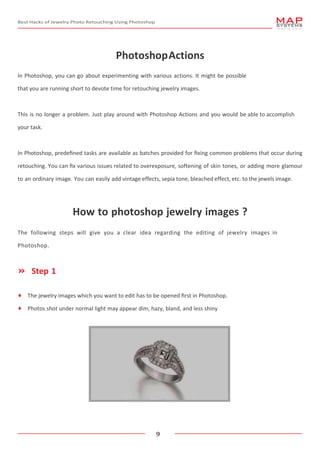Best Hacks of Jewelry Photo Retouching Using Photoshop
9
Po w e ring Digi ta l
PhotoshopActions
In Photoshop, you can go a...