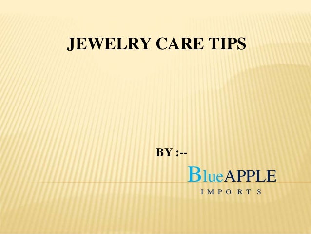 JEWELRY CARE TIPS
BY :--
BlueAPPLE
I M P O R T S
 