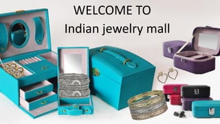 WELCOME TO
Indian jewelry mall
 