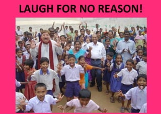 LAUGH FOR NO REASON! 
 