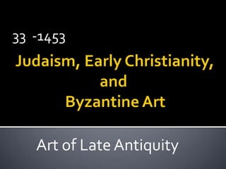 33 -1453

Art of Late Antiquity

 