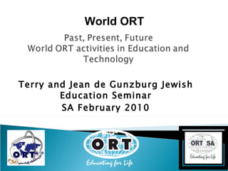 Terry and Jean de Gunzburg Jewish Education Seminar SA February 2010 World ORT 