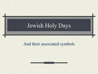 Jewish Holy Days And their associated symbols 