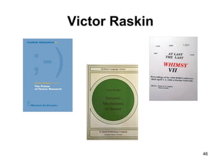 Victor Raskin
46
 