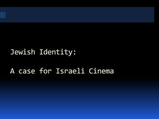 Jewish Identity:A case for Israeli Cinema 