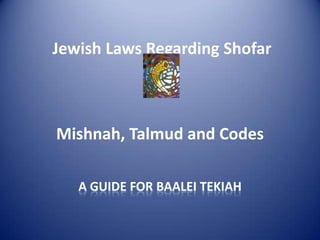 Jewish Laws Regarding Shofar



Mishnah, Talmud and Codes

   A GUIDE FOR BAALEI TEKIAH
 