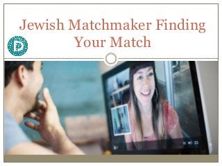 Jewish Matchmaker Finding
Your Match
 