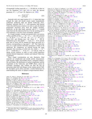 of-magnitude cooling timescale is τc ∼ H/(dH/dt), so that we
can use Equations (A3) and (A4) to write the thermal
parameter, Θ = τc/P (see J. R. Spencer et al. 1989)
( )
/
Q
r
s
k
=
c
T P
. A5
p
3
1 2
⎛
⎝
⎞
⎠
Asteroids with very rapid rotation (Θ ? 1) retain their heat
through the night and should remain nearly longitudinally
isothermal, producing little net diurnal Yarkovsky force.
Similarly, asteroids with Θ = 1 will experience little diurnal
Yarkovsky drift because rotation is too slow to carry the diurnal
temperature maximum away from the midday meridian.
Intuitively, on the other hand, asteroids with Θ  1 should
retain heat into the afternoon but lose it by the morning and so
will experience a net force from asymmetric radiation.5
As a rough example, consider an asteroid with a very porous
surface regolith having κ = 10−9
m2
s−1
and with nominal
ρ = 103
kg m−3
, cp = 103
J K−1
kg−1
, P = 2 × 104
s (i.e.,
about 6 hr), and orbiting near 1 au, where T ∼ 300 K.
Substitution gives skin depth ℓ ∼ 5 mm, Θ ∼ 0.15, and the
peak heat of noon will be retained for about one-sixth of a
rotation, corresponding to a lag angle θ ∼ 60°. The Yarkovsky
force on a small asteroid with these parameters is likely to be
signiﬁcant. By comparison, an asteroid having the same
properties but consisting of solid rock (for which κ = 10−6
m2
s−1
would have ℓ ∼ 15 cm, Θ ∼ 4.5 and by virtue of
taking several rotations in order to cool) would experience
minimal diurnal temperature variation and reduced Yarkovsky
acceleration.
These simple considerations are only illustrative. Real
asteroids are complicated and usually poorly characterized,
with irregular shapes and boulder-strewn, variegated surfaces.
On such bodies, the distribution of surface temperature and the
magnitudes of the Yarkovsky and YORP effects cannot be
accurately calculated, only worked out after the fact by
measuring radial drift and changes in the rotation period. Still,
the description given above provides a useful framework for
understanding the action of radiative nongravitational effects.
References
Attree, N., Jorda, L., Groussin, O., et al. 2023, A&A, 670, A170
Bach, Y. P., & Ishiguro, M. 2021, A&A, 654, A113
Balogh, A., & Erdõs, G. 2013, SSRv, 176, 177
Beniyama, J., Sako, S., Ohsawa, R., et al. 2022, PASJ, 74, 877
Biver, N., Bockelée-Morvan, D., Colom, P., et al. 2002, EM&P, 90, 5
Black, B. A., & Mittal, T. 2015, NatGe, 8, 913
Bohren, C. F., & Huffman, D. R. 1983, Absorption and Scattering of Light by
Small Particles (New York: Wiley) 1983
Bottke, W. F., Vokrouhlický, D., Rubincam, D. P., et al. 2006, AREPS,
34, 157
Bottke, W. F., Vokrouhlický, D., Walsh, K. J., et al. 2015, Icar, 247, 191
Burlaga, L. F., Ness, N. F., Berdichevsky, D. B., et al. 2022, ApJ, 932, 59
Burns, J. A., Lamy, P. L., & Soter, S. 1979, Icar, 40, 1
Burns, J. A., & Safronov, V. S. 1973, MNRAS, 165, 403
Bolin, B. T., Morbidelli, A., & Walsh, K. J. 2018, A&A, 611, A82
Ćuk, M., & Burns, J. A. 2005, Icar, 176, 418
Doner, A., Horányi, M., Bagenal, F., et al. 2024, ApJL, 961, L38
Drahus, M., Guzik, P., Waniak, W., et al. 2018, NatAs, 2, 407
Ďurech, J., Vokrouhlický, D., Pravec, P., et al. 2024, A&A, 682, A93
Efroimsky, M., & Lazarian, A. 2000, MNRAS, 311, 269
Farihi, J., Jura, M., Lee, J.-E., et al. 2010, ApJ, 714, 1386
Farinella, P., Vokrouhlický, D., & Hartmann, W. K. 1998, Icar, 132, 378
Farley, K. A., Taylor, S., Treffkorn, J., et al. 2021, M&PS, 56, 1988
Farnocchia, D., Seligman, D., Granvik, M., et al. 2023, PSJ, 4, 29
Feige, J., Airo, A., Berger, D., et al. 2024, RSPTA, 382, 20230197
Fenucci, M., Micheli, M., Gianotto, F., et al. 2024, A&A, 682, A29
Ferrari, C. 2018, SSRv, 214, 111
Finson, M. J., & Probstein, R. F. 1968, ApJ, 154, 327
Fuller, J., Guillot, T., Mathis, S., et al. 2024, SSRv, 220, 22
Goldreich, P., & Soter, S. 1966, Icar, 5, 375
Golubov, O., & Krugly, Y. N. 2012, ApJL, 752, L11
Golubov, O., Unukovych, V., & Scheeres, D. J. 2021, AJ, 162, 8
Greenberg, A. H., Margot, J.-L., Verma, A. K., et al. 2020, AJ, 159, 92
Grun, E., Zook, H. A., Baguhl, M., et al. 1993, Natur, 362, 428
Grun, E., Zook, H. A., Fechtig, H., et al. 1985, Icar, 62, 244
Hanuš, J., Ďurech, J., Brož, M., et al. 2011, A&A, 530, A134
Horányi, M., Hartquist, T. W., Havnes, O., et al. 2004, RvGeo, 42, RG4002
Hsieh, H. H., Denneau, L., Wainscoat, R. J., et al. 2015, Icar, 248, 289
Hsu, H.-W., Krüger, H., & Postberg, F. 2012, Nanodust in the Solar System:
Discoveries and Interpretations, Vol. 385 (Berlin: Springer), 77
Hughes, A. M., Duchêne, G., & Matthews, B. C. 2018, ARA&A, 56, 541
Hui, M.-T., Farnocchia, D., & Micheli, M. 2019, AJ, 157, 162
Jacobson, S. A., & Scheeres, D. J. 2011, Icar, 214, 161
Jewitt, D. 2012, AJ, 143, 66
Jewitt, D. 2021, AJ, 161, 261
Jewitt, D., Agarwal, J., Li, J., et al. 2017, AJ, 153, 223
Jewitt, D., Agarwal, J., Weaver, H., et al. 2013, ApJL, 778, L21
Jewitt, D., Kim, Y., Luu, J., et al. 2019, AJ, 157, 103
Jewitt, D., Kim, Y., Mattiazzo, M., et al. 2023, AJ, 165, 122
Jewitt, D., Kim, Y., Mutchler, M., et al. 2020, ApJL, 896, L39
Jewitt, D., Li, J., & Kim, Y. 2021, AJ, 162, 268
Jewitt, D., Mutchler, M., Weaver, H., et al. 2016, ApJL, 829, L8
Keller, L. P., & Flynn, G. J. 2022, NatAs, 6, 731
Kempf, S., Srama, R., Horányi, M., et al. 2005, Natur, 433, 289
Klavetter, J. J. 1989a, AJ, 97, 570
Klavetter, J. J. 1989b, AJ, 98, 1855
Kokotanekova, R., Snodgrass, C., Lacerda, P., et al. 2018, MNRAS, 479,
4665
Kramer, E. A., Fernandez, Y. R., Lisse, C. M., et al. 2014, Icar, 236, 136
La Spina, A., Paolicchi, P., Kryszczyńska, A., et al. 2004, Natur, 428, 400
Landgraf, M. 2000, JGR, 105, 10303
Love, S. G., & Brownlee, D. E. 1993, Sci, 262, 550
Luu, J. X., Jewitt, D. C., Mutchler, M., et al. 2021, ApJL, 910, L27
MacLennan, E. M., & Emery, J. P. 2021, PSJ, 2, 161
Mann, I., & Czechowski, A. 2021, A&A, 650, A29
Mann, I., Okamoto, H., Mukai, T., et al. 1994, A&A, 291, 1011
Marsden, B. G., Sekanina, Z., & Yeomans, D. K. 1973, AJ, 78, 211
Micheli, M., Farnocchia, D., Meech, K. J., et al. 2018, Natur, 559, 223
Micheli, M., Tholen, D. J., & Elliott, G. T. 2014, ApJL, 788, L1
Mitchell, R., & Kirscher, U. 2018, NatGe, 16, 567
Mommert, M., Farnocchia, D., Hora, J. L., et al. 2014, ApJL, 789, L22
Moro-Martìn, A., & Malhotra, R. 2003, AJ, 125, 2255
Nesvorný, D., Janches, D., Vokrouhlický, D., et al. 2011, ApJ, 743, 129
Nimmo, F., & Matsuyama, I. 2019, Icar, 321, 715
Owens, M. J., & Forsyth, R. J. 2013, LRSP, 10, 5
Pokorný, P., Moorhead, A. V., Kuchner, M. J., et al. 2024, PSJ, 5, 82
Poppe, A. R. 2016, Icar, 264, 369
Porco, C. A., & Danielson, G. E. 1982, AJ, 87, 826
Pravec, P., Fatka, P., Vokrouhlický, D., et al. 2019, Icar, 333, 429
Pravec, P., Harris, A. W., & Michalowski, T. 2002, in Asteroids III, ed.
W. F. Bottke, Jr. et al. (Tucson: Univ. Arizona Press), 113
Pravec, P., Harris, A. W., Scheirich, P., et al. 2005, Icar, 173, 108
Raﬁkov, R. R. 2011, ApJL, 732, L3
Rigley, J. K., & Wyatt, M. C. 2022, MNRAS, 510, 834
Robertson, H. P. 1937, MNRAS, 97, 423
Rozitis, B., & Green, S. F. 2013, MNRAS, 430, 1376
Rubincam, D. P. 1995, JGR, 100, 1585
Rubincam, D. P. 2000, Icar, 148, 2
Samarasinha, N. H., & A'Hearn, M. F. 1991, Icar, 93, 194
Sanchez, J. A., Reddy, V., Thirouin, A., et al. 2024, PSJ, 5, 131
Scheeres, D. J. 2015, Icar, 247, 1
Scheeres, D. J. 2018, Icar, 304, 183
Seligman, D. Z., Farnocchia, D., Micheli, M., et al. 2023, PSJ, 4, 35
Sharma, I., Burns, J. A., & Hui, C.-Y. 2005, MNRAS, 359, 79
Silsbee, K., & Draine, B. T. 2016, ApJ, 818, 133
Slivan, S. M. 2002, Natur, 419, 49
Smith, B. A., Soderblom, L., Beebe, R. F., et al. 1981, Sci, 212, 163
Spahn, F., Sachse, M., Seiß, M., et al. 2019, SSRv, 215, 11
5
With more effort than is warranted here, it can be shown that the effect is
proportional to Θ/(1 + 2Θ + 2Θ2
), a function that is maximized for Θ ∼ 0.7
(D. P. Rubincam 1995).
25
The Planetary Science Journal, 6:12 (26pp), 2025 January Jewitt
 