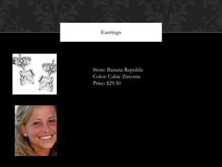 Earrings Store: Banana Republic Color: Cubic Zirconia Price: $29.50 