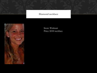 Diamond necklace Store: Walmart Price: $100 necklace 