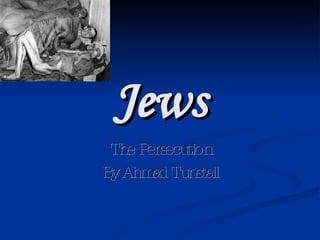 Jews The Persecution By Ahmad Tunstall 