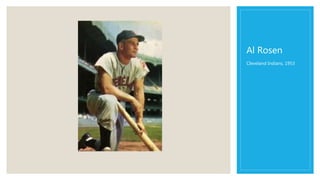 Al Rosen
Cleveland Indians, 1953
 