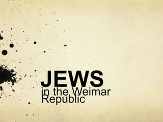 JEWS in the Weimar Republic 