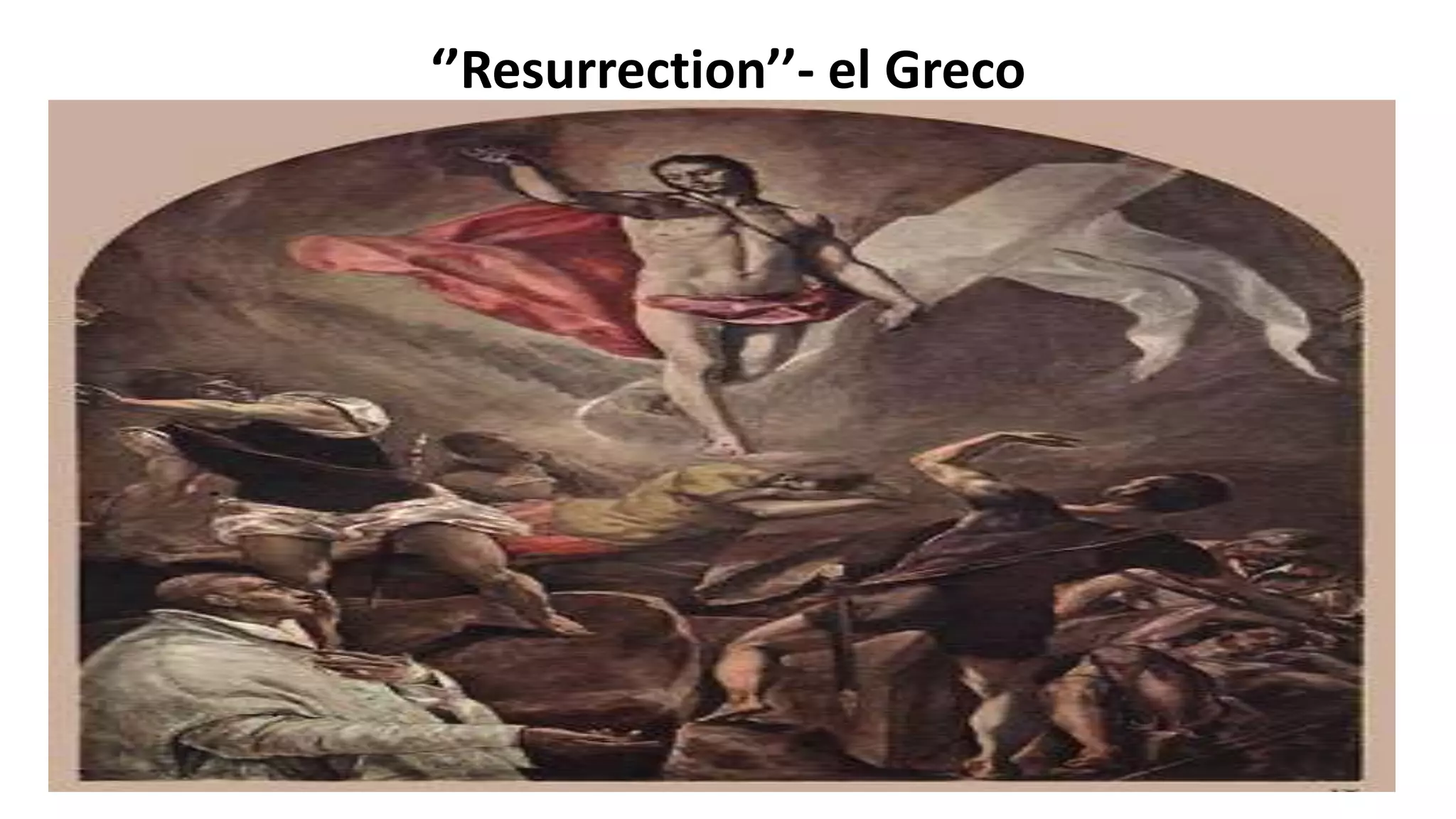 ‘’Resurrection’’- el Greco
 