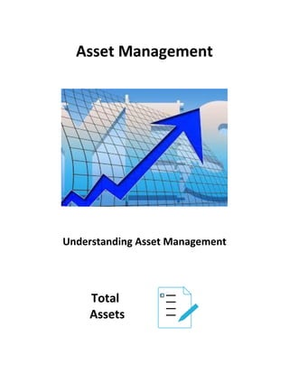 Asset Management
Understanding Asset Management
Total
Assets
 