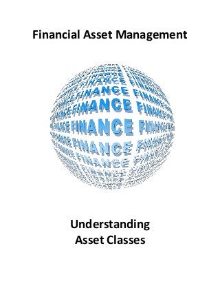Financial Asset Management
Understanding
Asset Classes
 