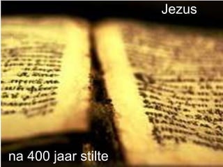 Jezus

Jezus jaar stilte jaar stilte
na 400
na 400

 