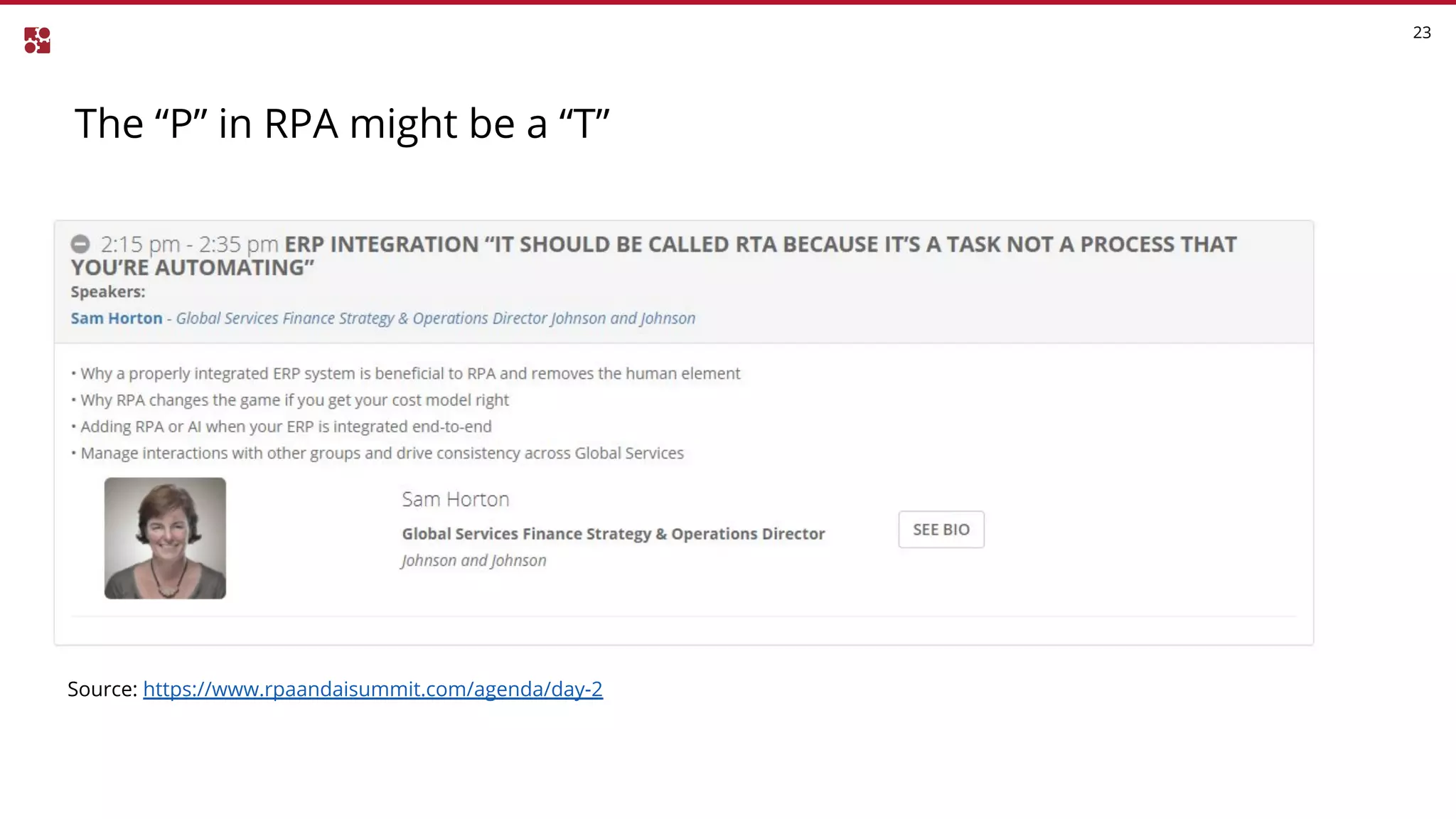 The “P” in RPA might be a “T”
23
Source: https://www.rpaandaisummit.com/agenda/day-2
 