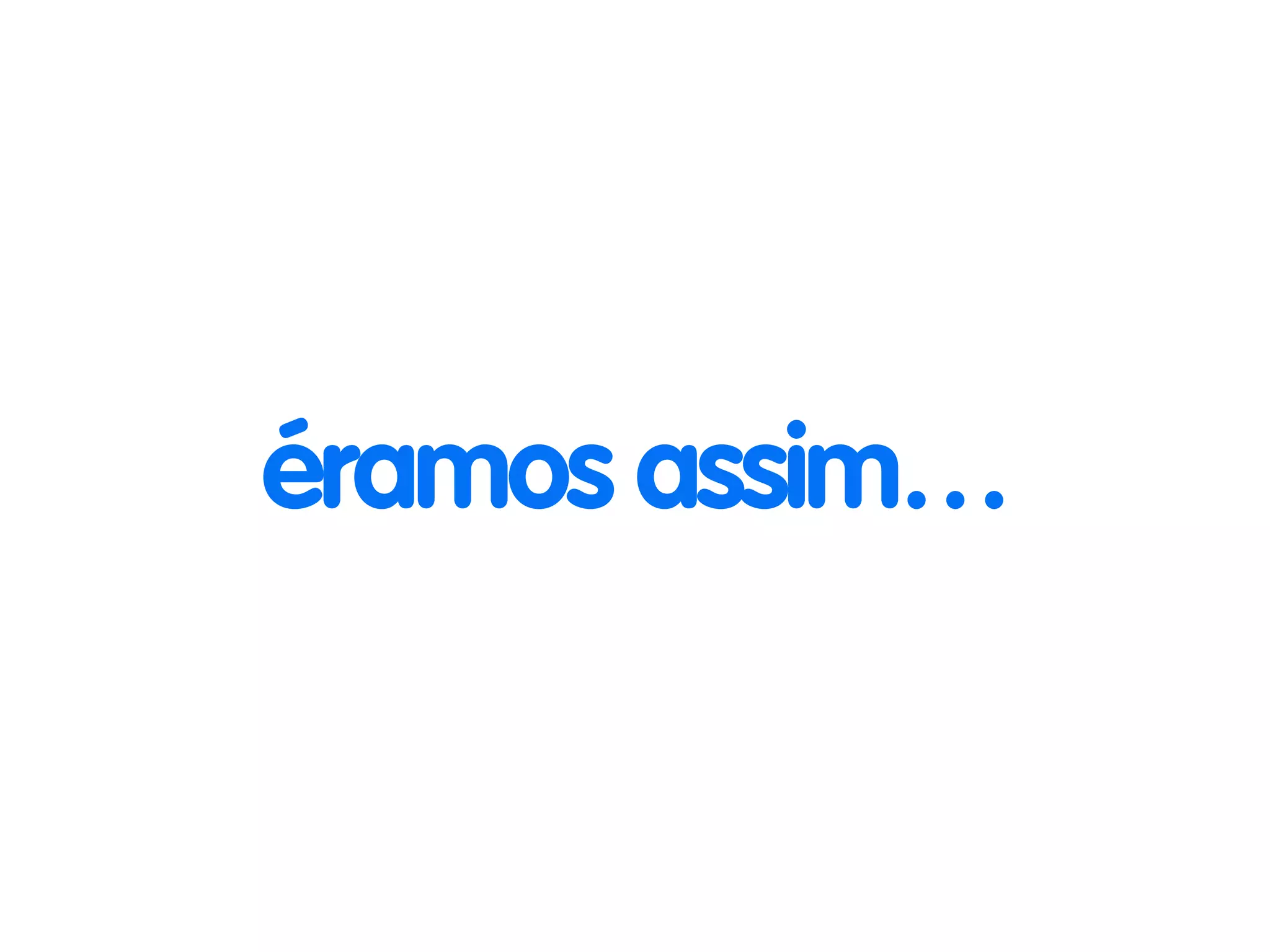 éramos assim… 
 