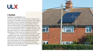 ulx
9. Woodfields
kingsLey,	haMPshire,	U.k.
As part of a wider effort to retrofit the U.K.’s existing social
housing stock, charitable housing association Drum Housing
Association, based in Petersfield, Hampshire, worked with
London-based climate change and sustainable develop-
ment consultant Energy for Sustainable Development (now
Camco) to substantially upgrade the energy efficiency of six
two- and three-bedroom houses in Kingsley, Hampshire. The
goal was to reduce the carbon emissions of the 1950s-era
dwellings by at least 60 percent against their baseline.
   Completed in 2007, the energy-saving measures included
insulating cavity walls and loft spaces and adding double-
glazed windows, energy-efficient mechanical ventilation with
heat recovery, and wastewater heat recovery. New ground
source heat pumps and roof-mounted photovoltaic panels             druM houSing ASSociATion
provide renewable energy. At present, Drum Housing is
refurbishing 20 existing precast concrete homes in Peters-
field using a similar set of strategies.
 
