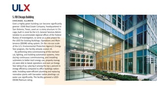 ulx
5. FBI Chicago Building
chicago,	iLLinois
Even a highly green building can become significantly
greener. USAA Real Estate Company, headquartered in
San Antonio, Texas, used an 11-story structure in Chi-
cago, built in 2006 for the U.S. General Services Admin-
istration to accommodate regional offices of the Federal
Bureau of Investigation, to serve as a pilot project for
the LEED for Existing Buildings: Operations and Main-
tenance (EBOM) rating system. On the 1-to-100 scale
of the U.S. Environmental Protection Agency’s Energy




                                                           dAvid b. Seide/defined SPAce ArchiTecTurAl PhoTogrAPhy
Star program, the facility already scored 78.
   By performing retro-commissioning of the mechani-
cal, lighting, and building automation systems, intro-
ducing continuous commissioning, and installing
submeters to better track energy use, property manag-
ers were able to tweak operations and earn an Energy
Star rating of 95—placing it among the top 5 percent in
energy efficiency compared to office buildings nation-
wide. Installing water-efficient plumbing and replacing
nonnative plants with low-water native plantings cut
water use significantly. The facility garnered a LEED-
EBOM Platinum rating.
 
