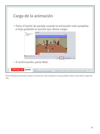 Pulse el botón de parada cuando la animación esté completa o haya grabado todo lo que desea cargar de
ella.
31
 