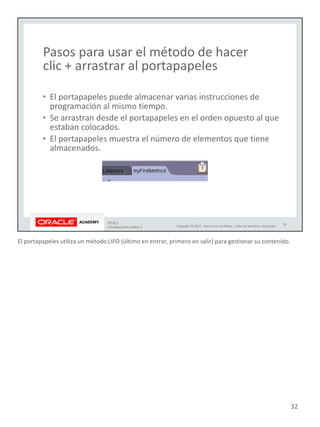 El portapapeles utiliza un método LIFO (último en entrar, primero en salir) para gestionar su contenido.
32
 